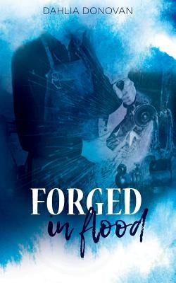 Forged in Flood by Donovan, Dahlia
