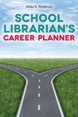 School Librarian's Career Planner by Weisberg, Hilda K.