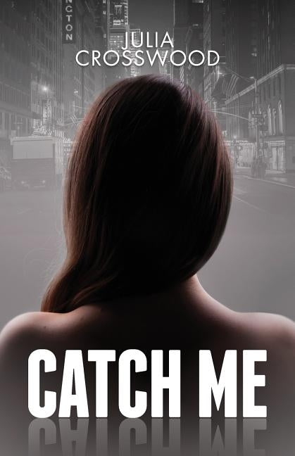 Catch Me by Crosswood, Julia