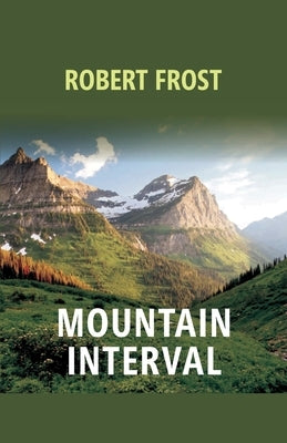 Mountain Interval by Frost, Robert