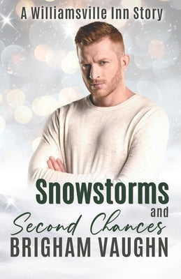 Snowstorms and Second Chances: A Williamsville Inn Christmas Story by Vaughn, Brigham