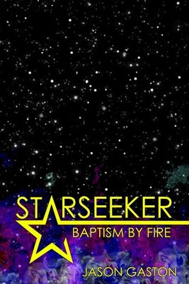 Starseeker: Baptism By Fire by Gaston, Jason