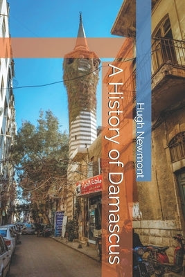 A History of Damascus by Newmont, Hugh