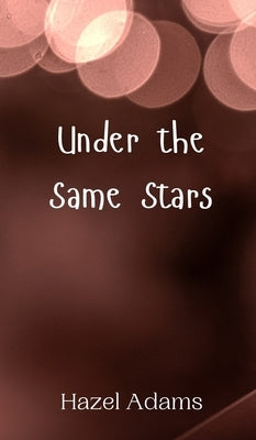 Under the Same Stars by Adams, Hazel