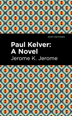 Paul Kelver by Jerome, Jerome K.
