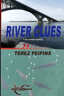 River Clues: A Dan Kiraly Mystery by Peipins, Terez