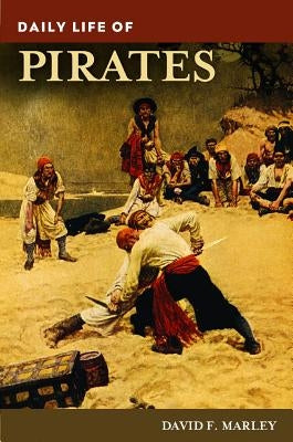 Daily Life of Pirates by Marley, David F.