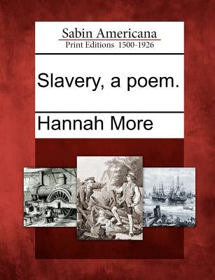 Slavery, a Poem. by More, Hannah