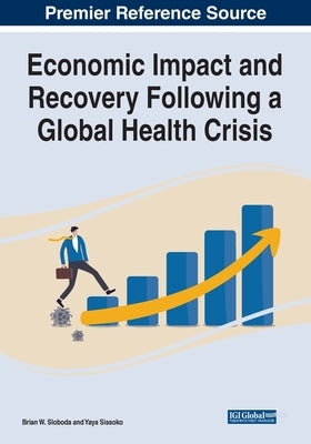 Economic Impact and Recovery Following a Global Health Crisis by Sloboda, Brian W.