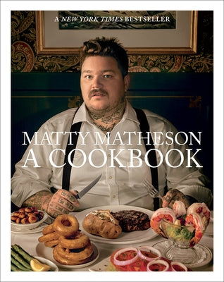 Matty Matheson: A Cookbook by Matheson, Matty