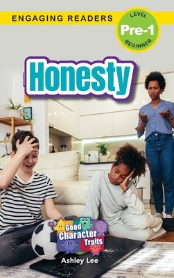 Honesty: Good Character Traits (Engaging Readers, Level Pre-1) by Lee, Ashley