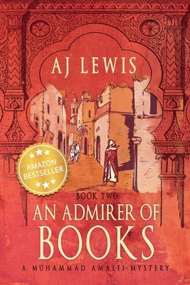 An Admirer of Books: Book Two in the Muhammad Amalfi Mystery Series by Lewis, Aj