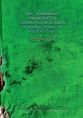 Sire Silinghamn's Emancipated Chrono-Cosmological Vicarious Tome of Versifications by Nebulous, Grandfather