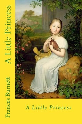 A Little Princess by Burnett, Frances Hodgson