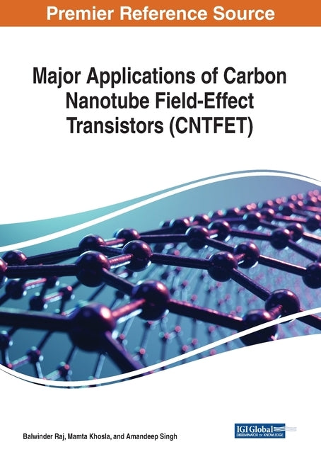 Major Applications of Carbon Nanotube Field-Effect Transistors (CNTFET) by Raj, Balwinder