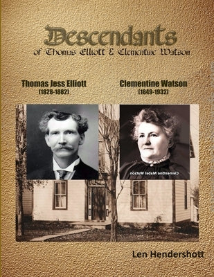Descendents of Thomas Elliot and Clementine Watson by Hendershott, Leonard