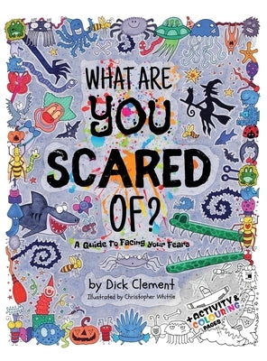 What Are You Scared Of? by Clement, Dick