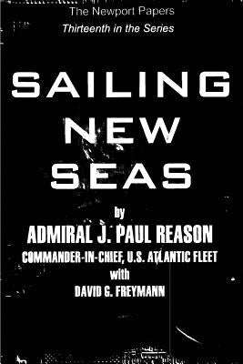 Sailing New Seas: Naval War College Newport Papers 13 by Freymann, David G.