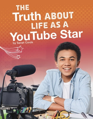 The Truth about Life as a Youtube Star by Cords, Sarah