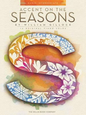 Accent on the Seasons: Early Intermediate Level by Gillock, William