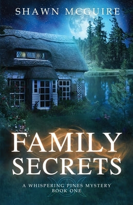 Family Secrets: A Whispering Pines Mystery by McGuire, Shawn