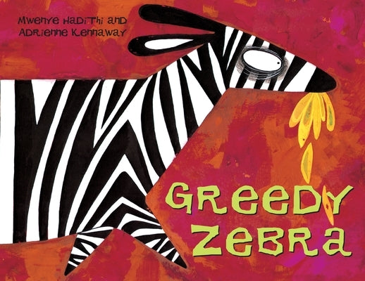 Greedy Zebra: An African Animal Tale by Hadithi, Mwenye