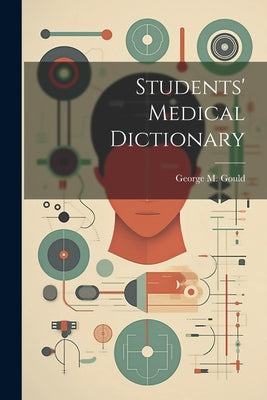 Students' Medical Dictionary by Gould, George M. (George Milbry) 184