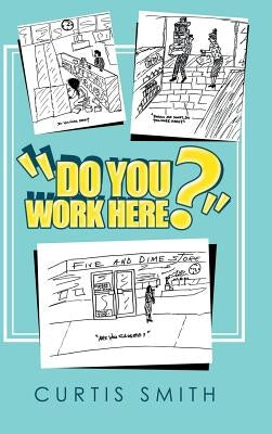 "Do You Work Here?" by Smith, Curtis