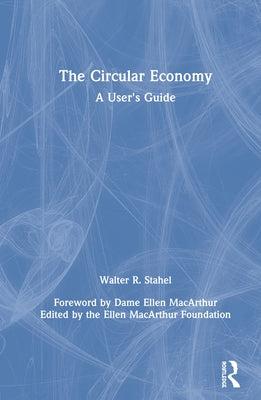 The Circular Economy: A User's Guide by Stahel, Walter R.