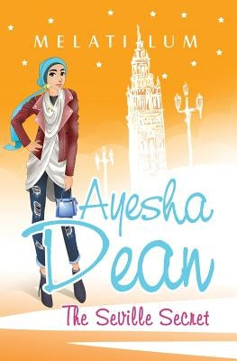 Ayesha Dean - The Seville Secret by Lum, Melati