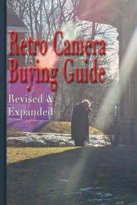 Retro Camera Buying Guide: Getting Serious About Photographyƒ On the Cheap! Expanded and Revised by Tomlinson, Shawn M.