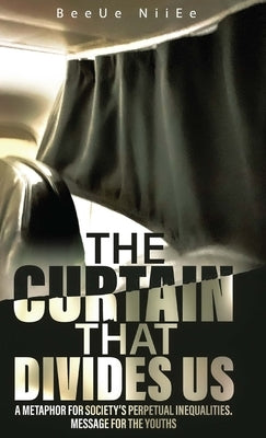 The Curtain That Divides US: a Metaphor for Society's Perpetual Inequalities. Message for the Youths by Niiee, Beeue