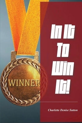 In It To Win It by Sutton, Charlette Denise
