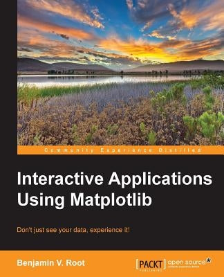 Interactive Applications using Matplotlib by Root, Ben