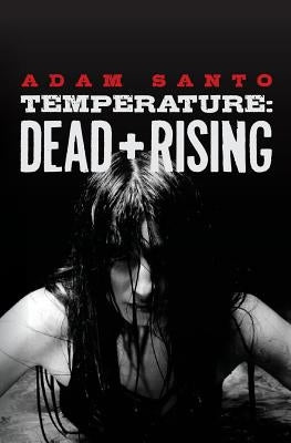 Temperature: Dead + Rising by Santo, Adam