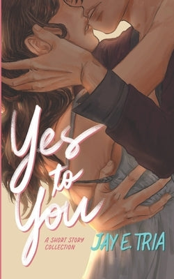 Yes to You by Tria, Jay E.
