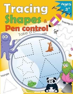 Tracing shapes & Pen control for Preschool: Kindergarten Tracing Workbook by Letter Tracing Workbook Designer