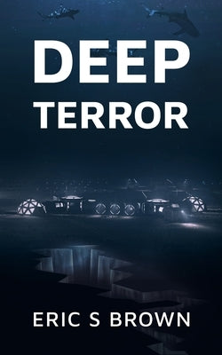 Deep Terror by Brown, Eric S.