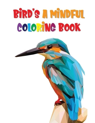 Bird's A Mindful Coloring Book: Birds Coloring Book For Adults by Publishing, Laalpiran