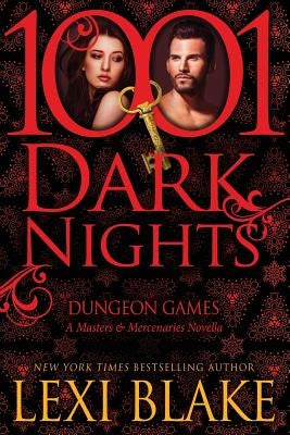 Dungeon Games: A Masters and Mercenaries Novella by Blake, Lexi