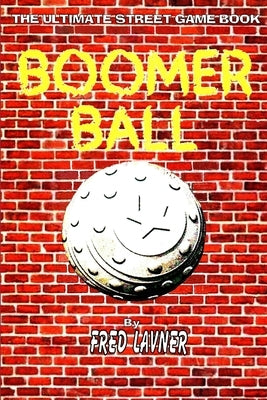 Boomer Ball: The Ultimate Street Game Book by Lavner, Fred