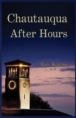 Chautauqua After Hours by Keating, Mary
