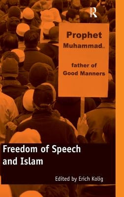 Freedom of Speech and Islam by Kolig, Erich