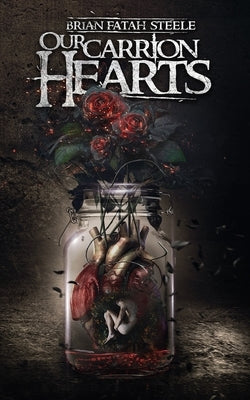 Our Carrion Hearts by Kahle, Pete