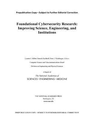 Foundational Cybersecurity Research: Improving Science, Engineering, and Institutions by National Academies of Sciences Engineeri