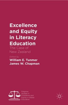 Excellence and Equity in Literacy Education: The Case of New Zealand by Tunmer, William