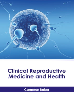 Clinical Reproductive Medicine and Health by Baker, Cameron