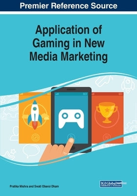 Application of Gaming in New Media Marketing by Mishra, Pratika