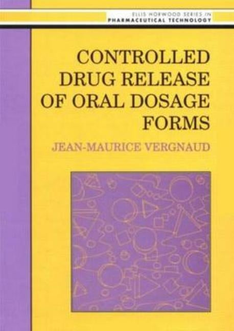 Controlled Drug Release of Oral Dosage Forms by Vergnaud, Jean-Maurice