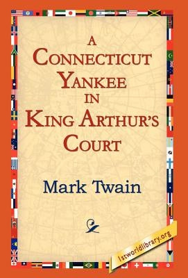 A Connecticut Yankee In King Arthur's Court by Twain, Mark